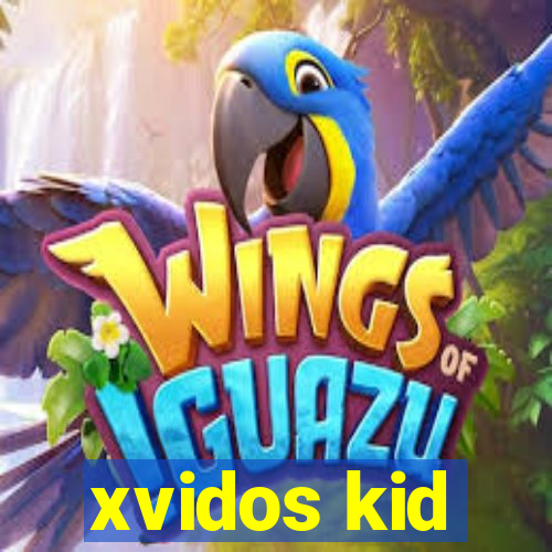 xvidos kid